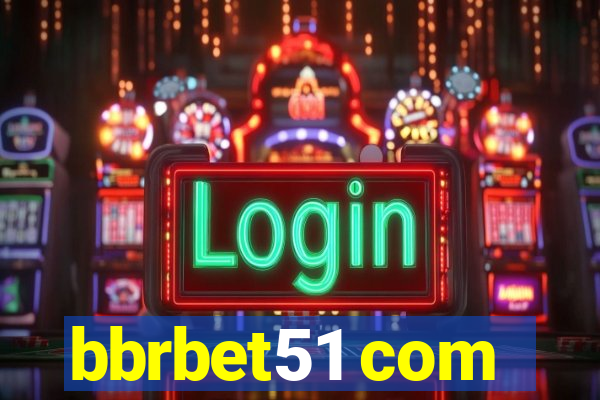 bbrbet51 com